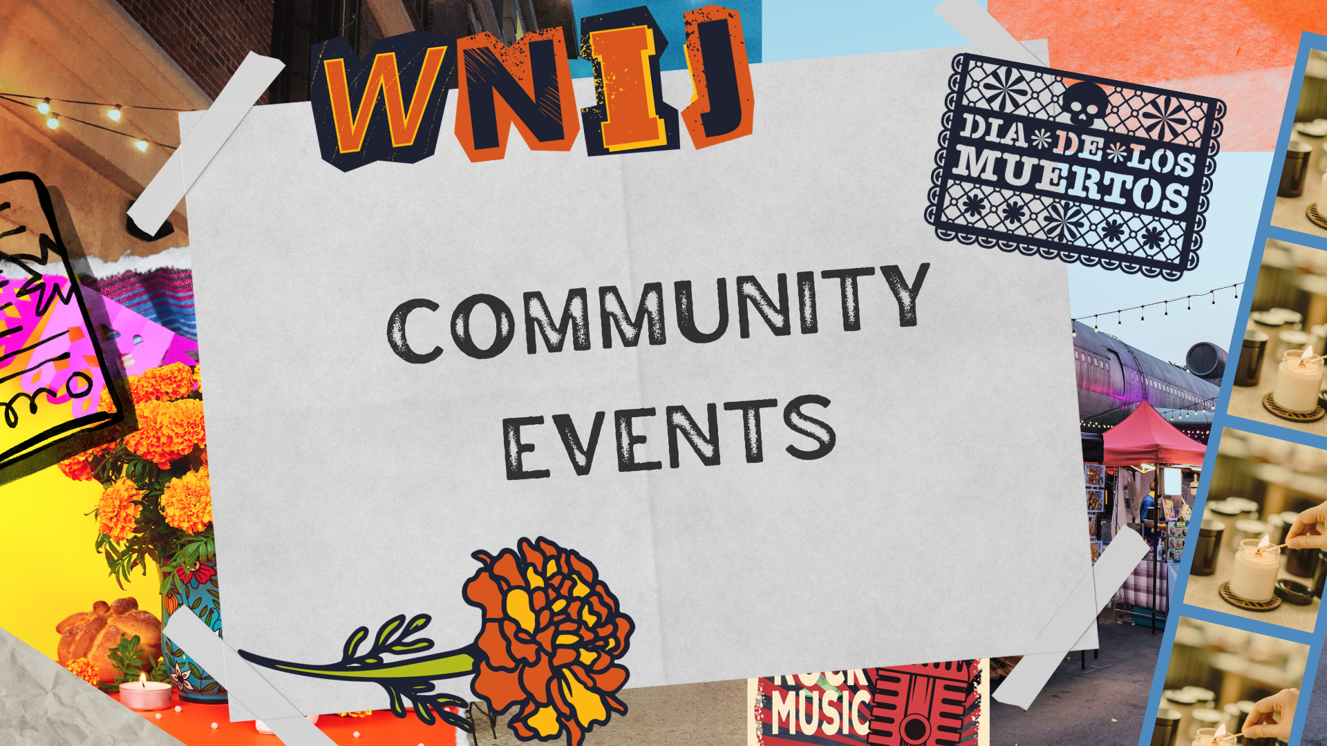 A collage illustration featuring various elements: candles, skulls, marigolds, and a Día de los Muertos sign. In the center of these elements is a catch phrase that reads, "Community Events" inside a rectangle.