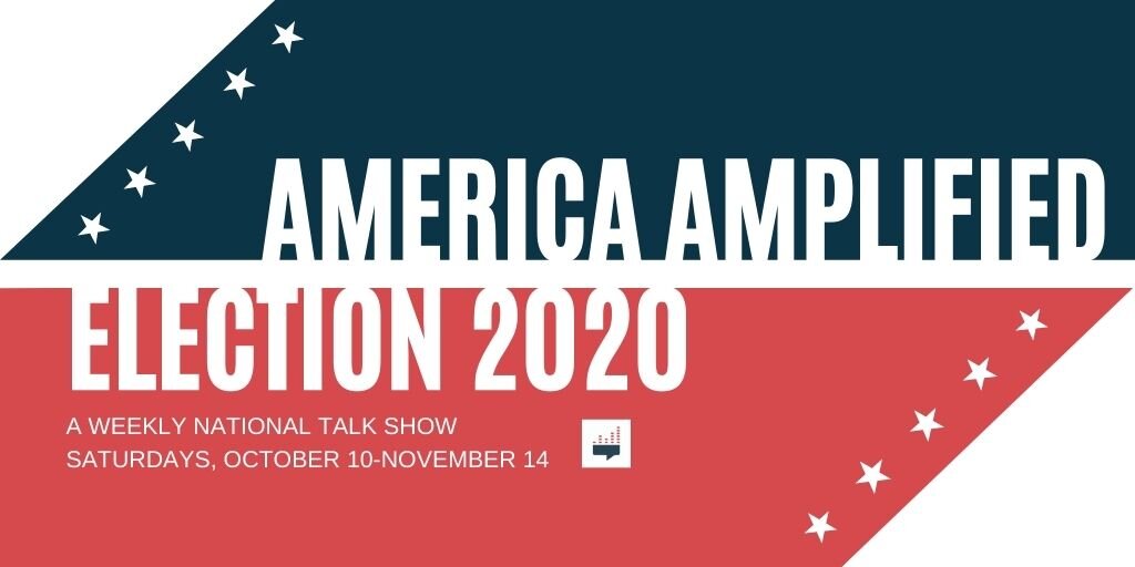 America Amplified: Election 2020 talk show to run 6 weeks, foster community dialogue